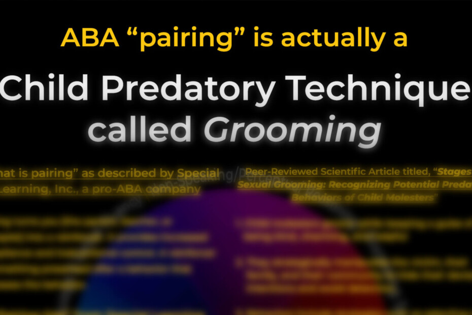 ABA "pairing" is actually a Child Predatory Technique called Grooming