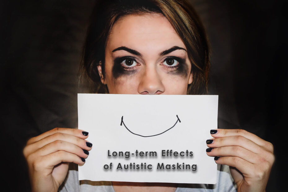 A white woman with sloppy makeup holding a white card with a smile drawn on it in front of her face. It also reads: long-term effects of autistic masking