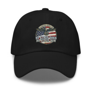 America 250: No Kings Then, No Kings Now! Hat