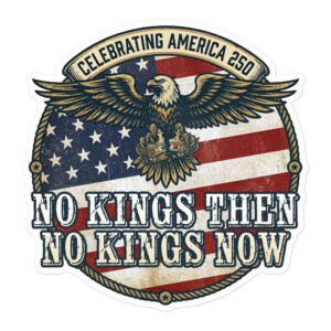 America 250: No Kings Then, No Kings Now! Stickers